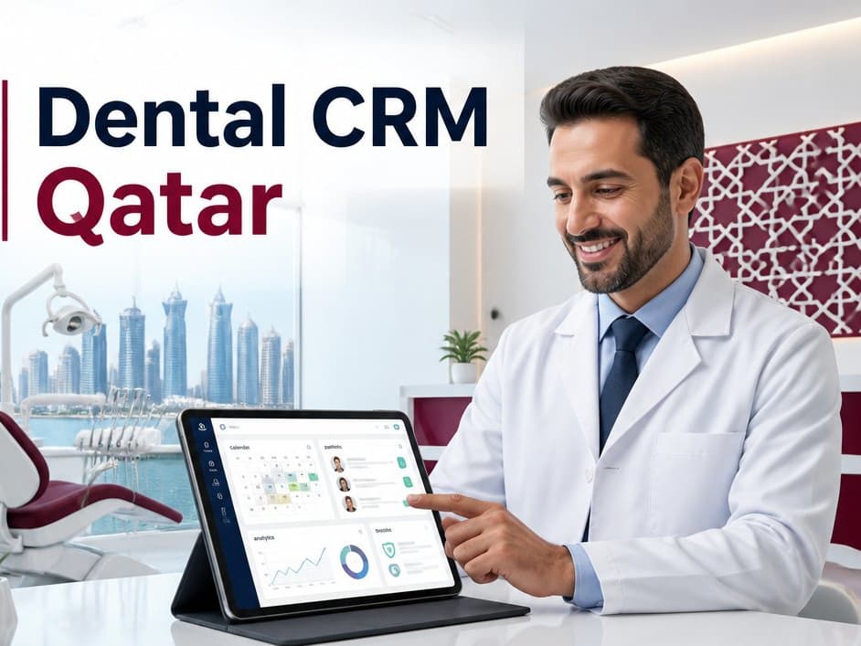 CRM for Dental Clinics in Qatar: Why Your Practice Software Isn't the Problem